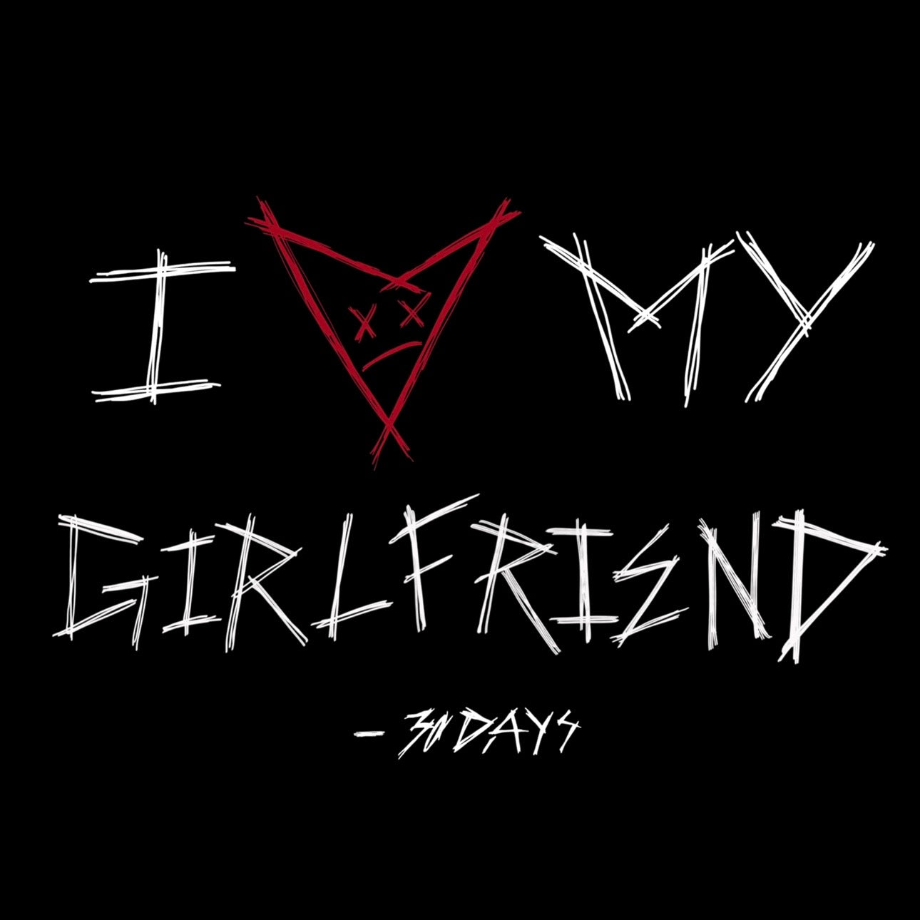 “I ❤️ MY GIRLFRIEND” - 30D4YS GRAPHIC T-SHIRT
