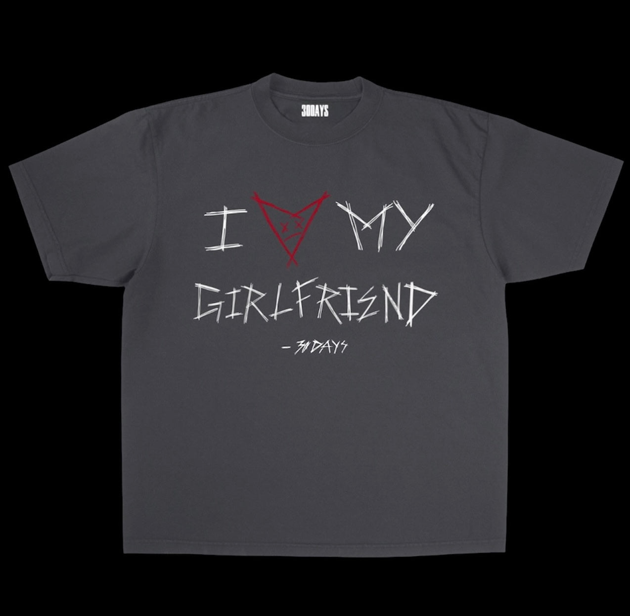 “I ❤️ MY GIRLFRIEND” - 30D4YS GRAPHIC T-SHIRT