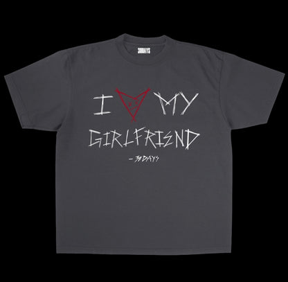 “I ❤️ MY GIRLFRIEND” - 30D4YS GRAPHIC T-SHIRT
