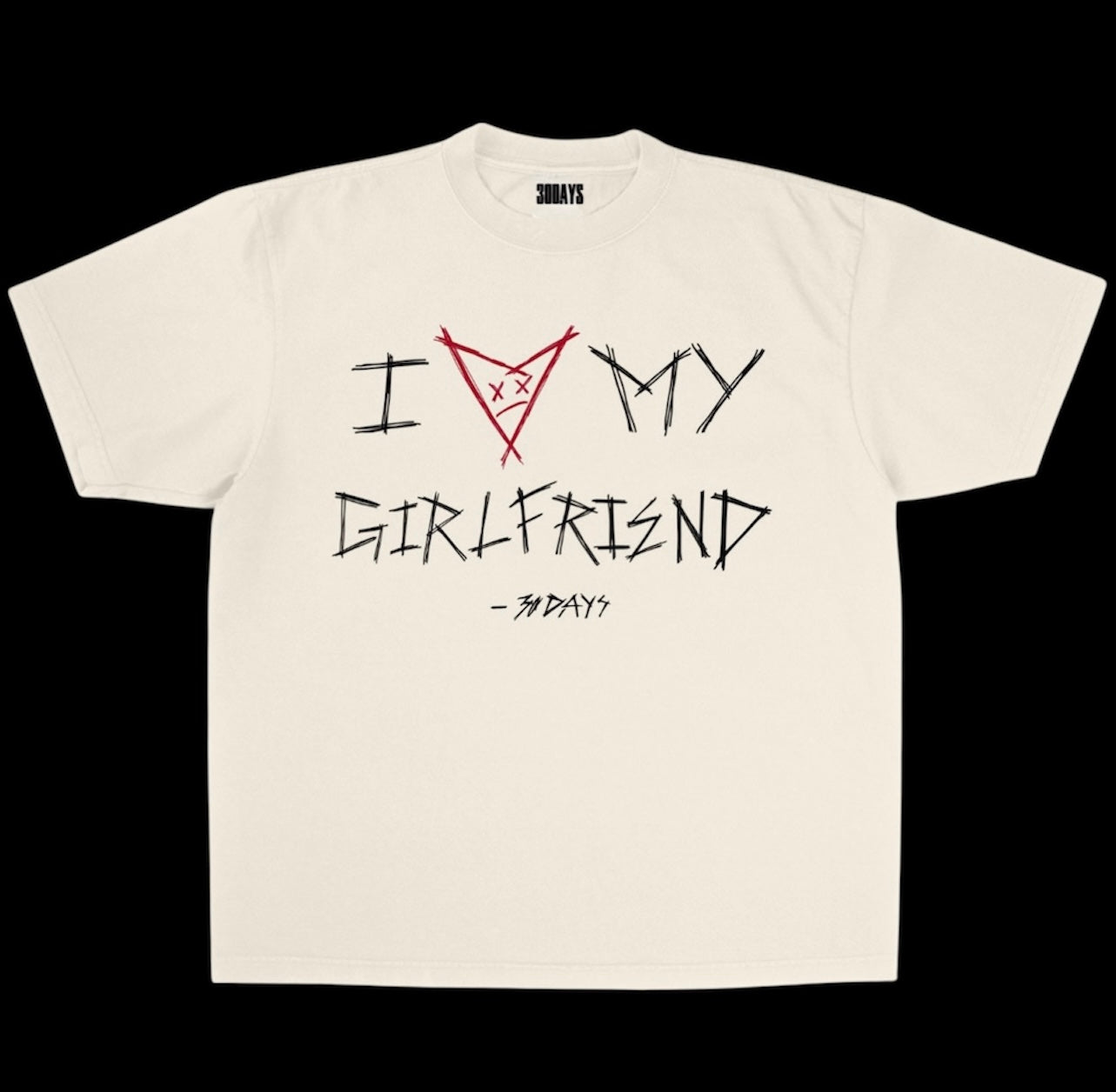 “I ❤️ MY GIRLFRIEND” - 30D4YS GRAPHIC T-SHIRT