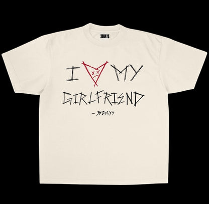 “I ❤️ MY GIRLFRIEND” - 30D4YS GRAPHIC T-SHIRT