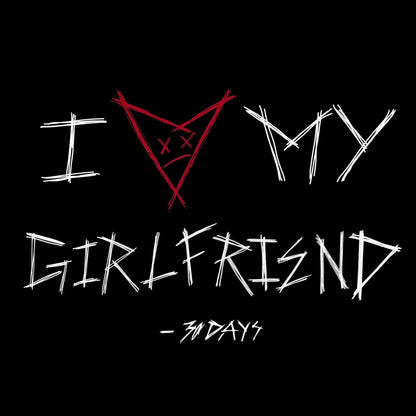 “I ❤️ MY GIRLFRIEND” - 30D4YS GRAPHIC T-SHIRT