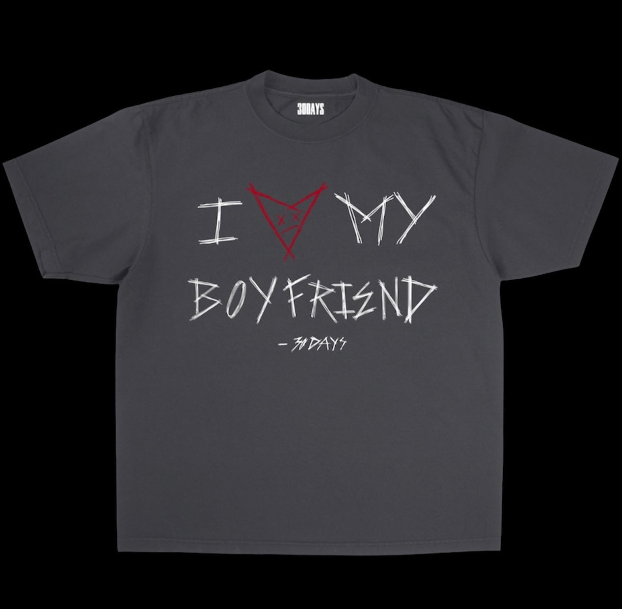 “I ❤️ MY BOYFRIEND” - 30D4YS GRAPHIC T-SHIRT